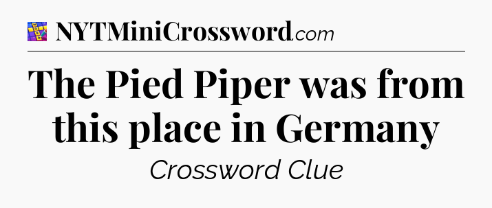 The Pied Piper was from this place in Germany Codycross