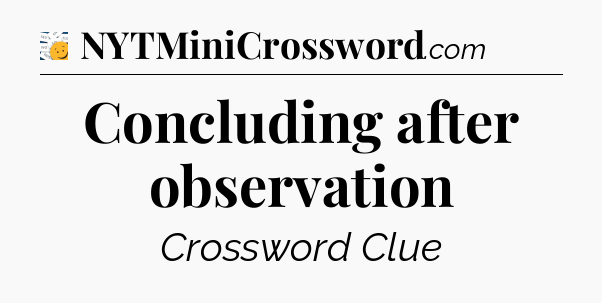 Concluding after observation - 7 Little Words