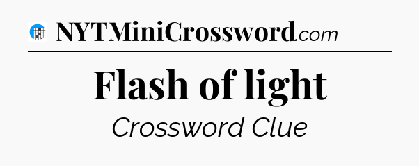 Flash of light Crossword Clue
