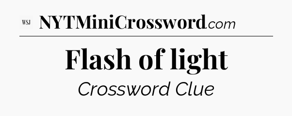 Flash of light - WSJ Crossword