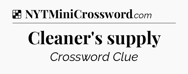 Solution: Cleaner's supply - NYT Crossword