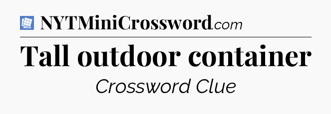 Tall outdoor container Puzzle Page Crossword Clue