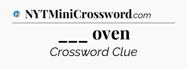 ___ oven Crossword Clue