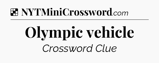 Solution: Olympic vehicle - NYT Crossword