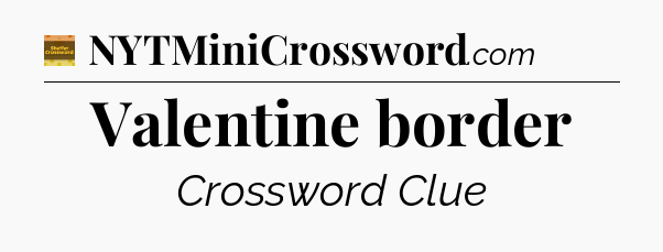 Valentine border - Eugene Sheffer Crossword