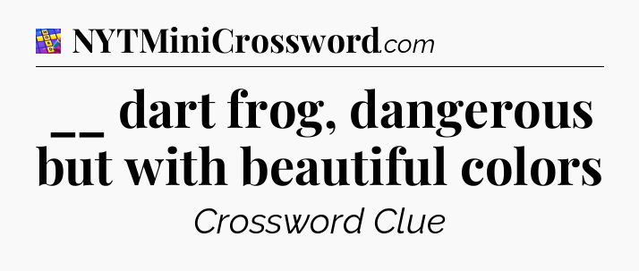 __ dart frog, dangerous but with beautiful colors Codycross