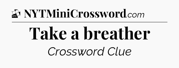 Take a breather - Daily Themed Classic Crossword