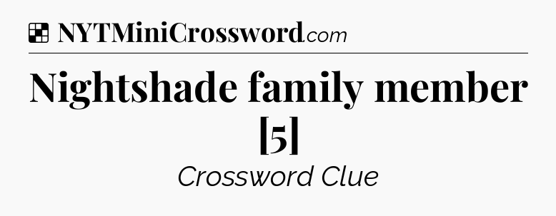 Solution: Nightshade family member [5] - NYT Crossword