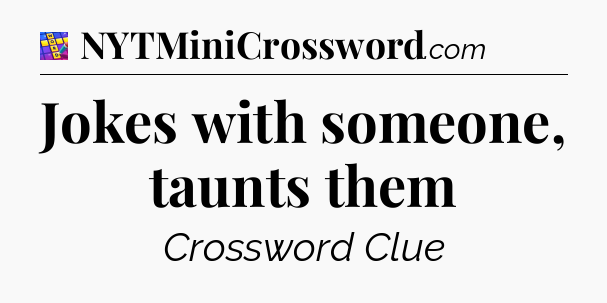 Jokes with someone, taunts them Codycross