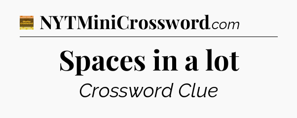 Spaces in a lot crossword clue Eugene Sheffer