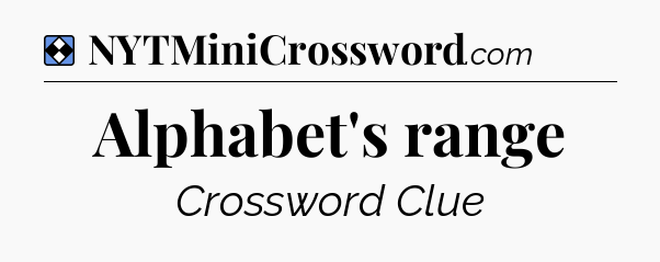 Solution: Alphabet's range - NYT Mini Crossword