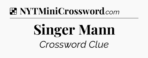Solution: Singer Mann - NYT Crossword