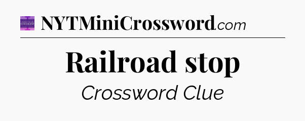 Railroad stop - Thomas Joseph Crossword