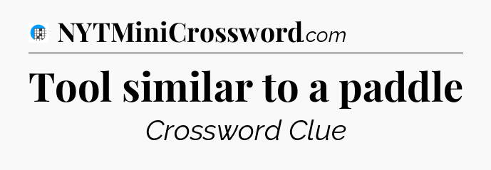 Tool similar to a paddle Crossword Clue