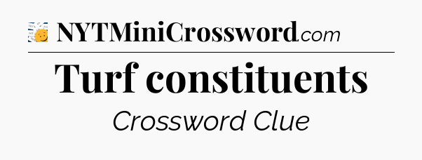 Turf constituents - 7 Little Words