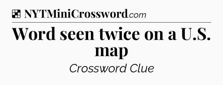 Solution: Word seen twice on a U.S. map - NYT Crossword