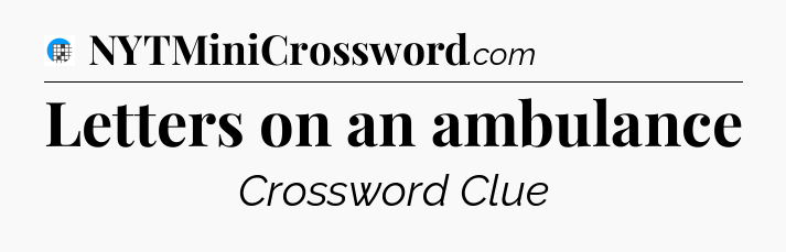 Letters on an ambulance Crossword Clue