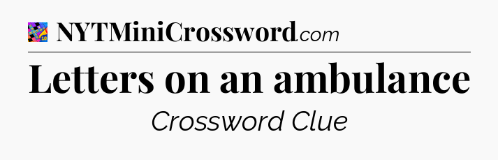 Letters on an ambulance Crossword Clue