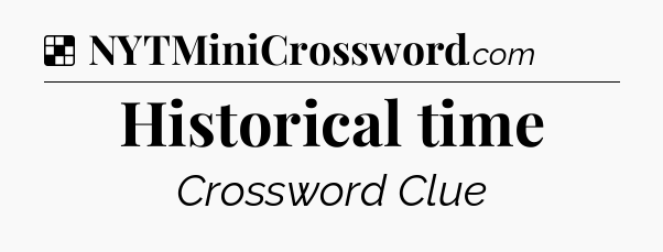 Solution: Historical time - NYT Crossword