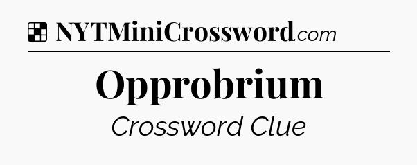 Solution: Opprobrium - NYT Crossword