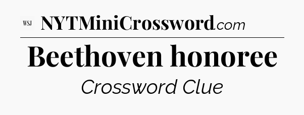 Beethoven honoree - WSJ Crossword
