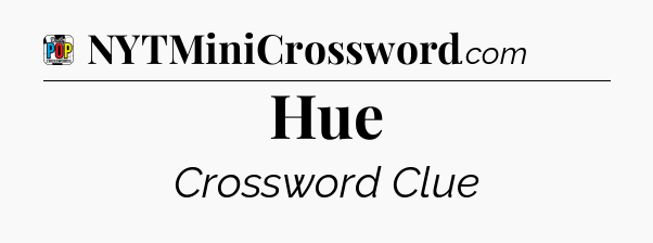 Hue Crossword Clue