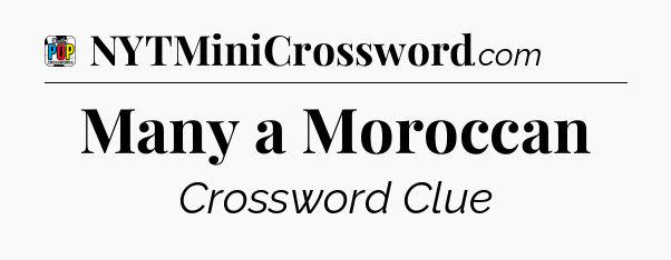 Many a Moroccan Crossword Clue