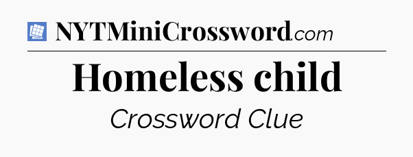 Homeless child Puzzle Page Crossword Clue
