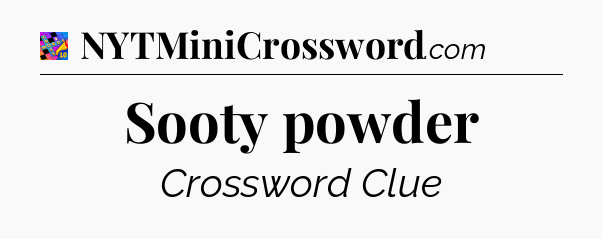 Sooty powder Crossword Clue