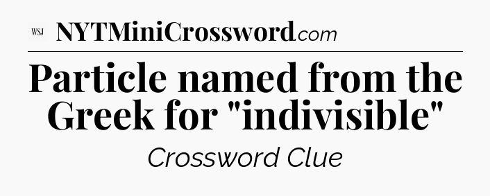 Particle named from the Greek for 