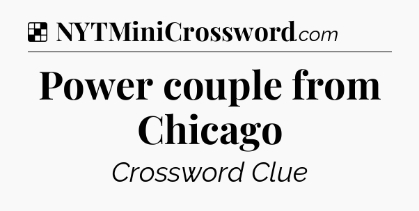 Solution: Power couple from Chicago - NYT Crossword
