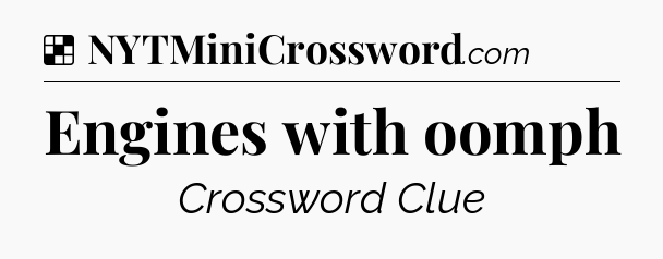 Solution: Engines with oomph - NYT Crossword