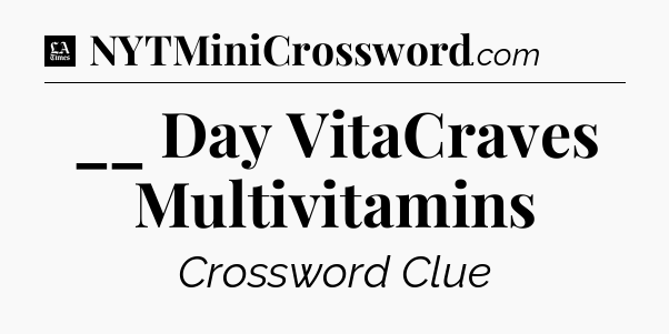 __ Day VitaCraves Multivitamins - LA Times Crossword