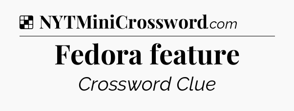 Solution: Fedora feature - NYT Crossword