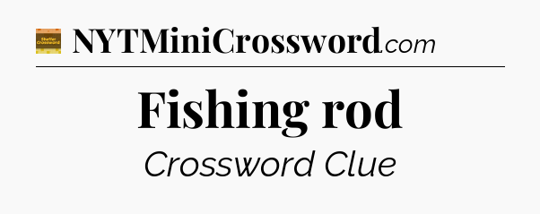 Fishing rod - Eugene Sheffer Crossword