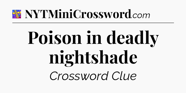 Poison in deadly nightshade Codycross