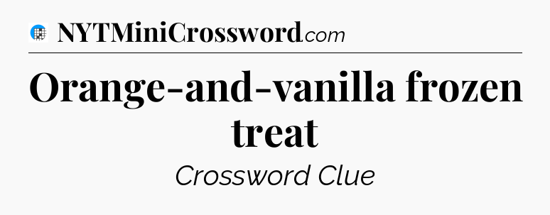 Orange-and-vanilla frozen treat Crossword Clue