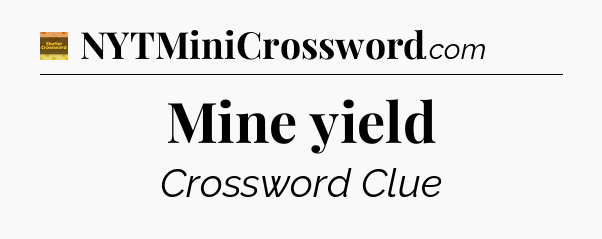 Mine yield crossword clue Eugene Sheffer