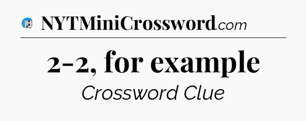 2-2, for example Crossword Clue