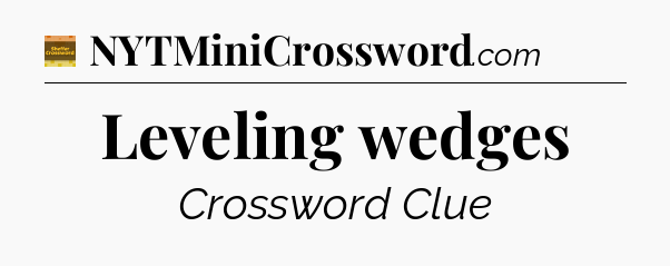 Leveling wedges - Eugene Sheffer Crossword