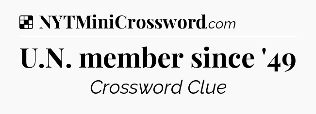 Solution: U.N. member since '49 - NYT Crossword
