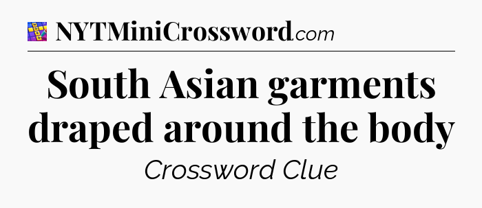 South Asian garments draped around the body Codycross