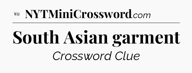 South Asian garment - WSJ Crossword