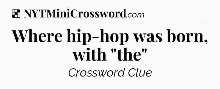 Solution: Where hip-hop was born, with 