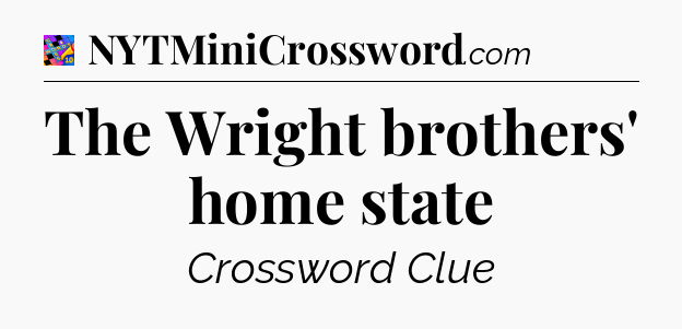 The Wright brothers' home state Crossword Clue