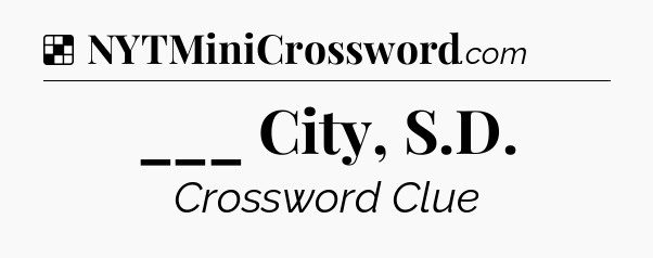 Solution: ___ City, S.D - NYT Crossword