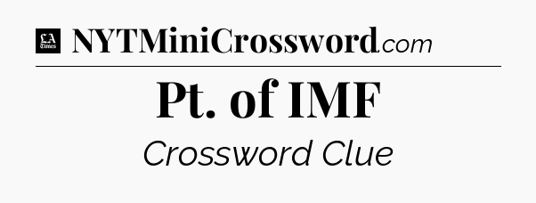 Pt. of IMF - LA Times Crossword