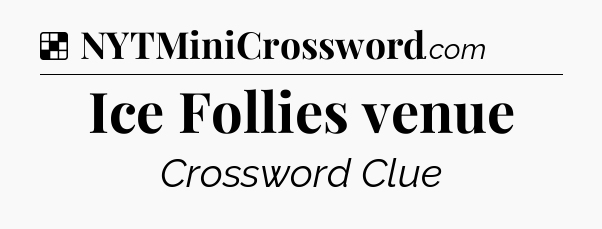 Solution: Ice Follies venue - NYT Crossword