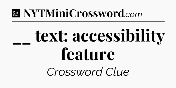 __ text: accessibility feature - LA Times Crossword