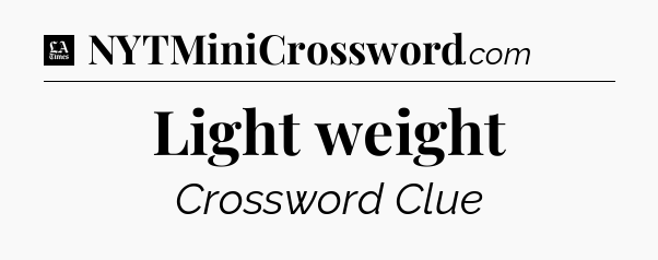 Light weight - LA Times Crossword
